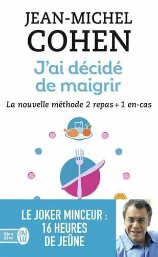 J'ai décidé de maigrir . La nouvelle méthode 2 repas + 1 en-cas - Jean-Michel Cohen
