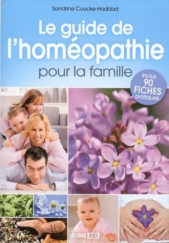 Le guide de l'homéopathie pour la famille : Inclus 90 fiches pratiques - Collectif