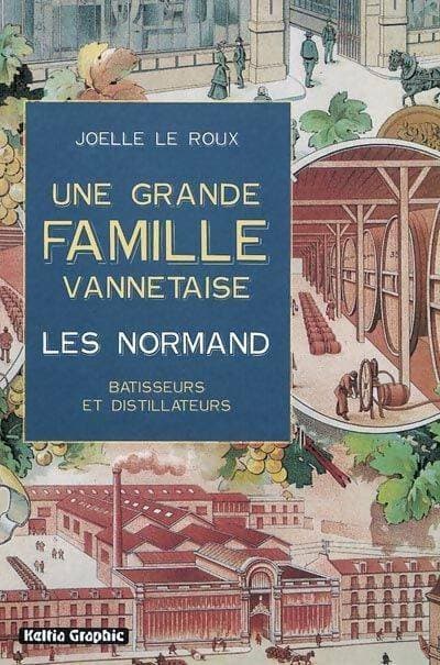 Une grande famille vannetaise : les Normand - Joëlle Le Roux