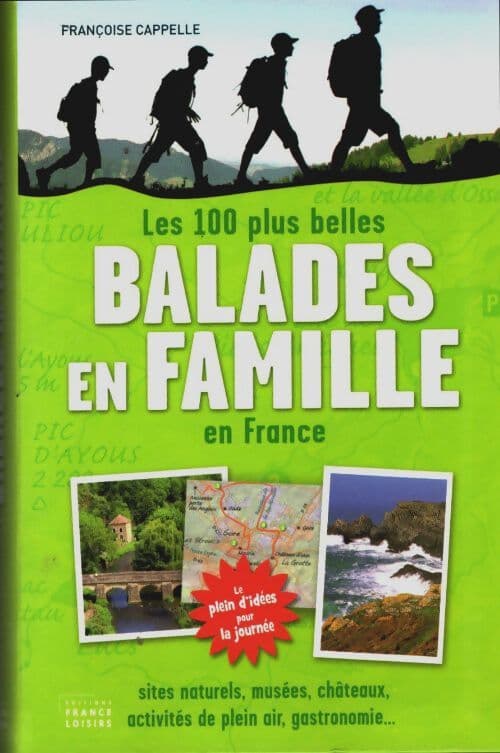 Les 100 plus belles balades en famille en France - Françoise Cappelle