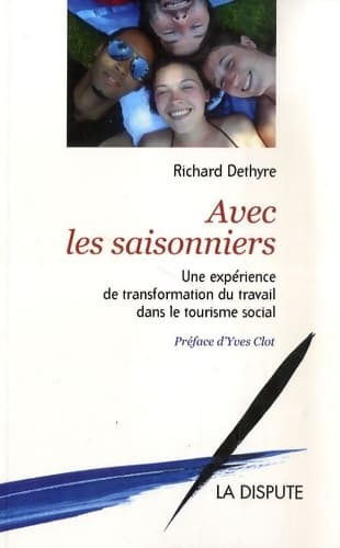 Avec les saisonniers : Une expérience de transformation du travail dans le tourisme social - Richard Dethyre